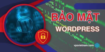 Chia sẻ một số kinh nghiệm bảo mật website WordPress