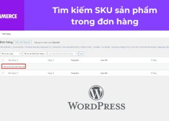 Tìm kiếm SKU sản phẩm trong đơn hàng Woocommerce